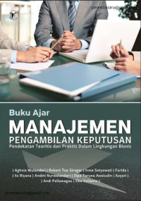 Image of Manajemen Pengambilan Keputusan: Pendekatan dan Praktis dalam Lingkungan Bisnis (Tersedia E-Book)
