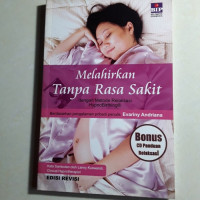 Melahirkan tanpa rasa sakit : Dengan metode relaksasi hypnobirthing (Edisi revisi)