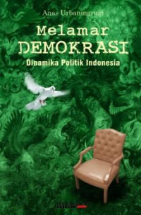 Melamar Demokrasi : Dinamika Politik Indonesia