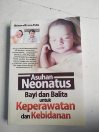 Asuhan neonatus bayi dan balita untuk keperawatan dan kebidanan