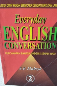 Everyday english conversation : percakapan bahasa inggris sehari-hari 2