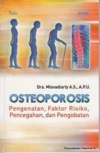 Osteoporosis : Pengenalan, faktor risiko, pencegahan, dan pengobatan