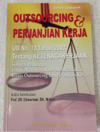 Outsourcing & perjanjian kerja : Menurut uu no.13 tahun 2003 tentang ketenagakerjaan