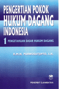 Pengertian pokok hukum dagang Indonesia 1