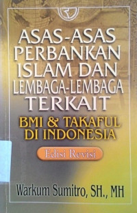 Asas-asas perbankan islam dan lembaga-lembaga terkait : BMI dan takaful di indonesia (Edisi revisi)