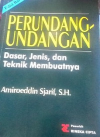 Perundang-undangan : dasar, jenis, dan teknik membuatnya