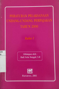 Peraturan pelaksanaan undang-undang perpajakan tahun 2000 buku 1