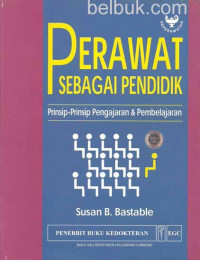 Perawat sebagai pendidik : Prinsip-prinsip pengajaran dan pembelajaran