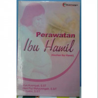 Perawatan ibu hamil : Asuhan ibu hamil