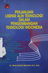 Perjanjian lisensi alih teknologi dalam pengembangan teknologi indonesia