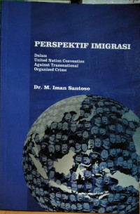 Perspektif imigrasi dalam united nation cenvention against transnational organized crime