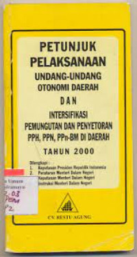 Petunjuk pelaksanaan undang-undang otonomi daerah dan intersifikasi pemungutan dan penyetoran pph, ppn, ppn-bm di daerah tahun 2000