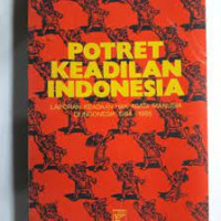 Potret Keadilan Indonesia : Laporan Keadaan Hak Asasi Manusia di Indonesia 1984-1985