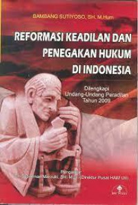 Reformasi keadilan dan penegakan hukum diindonesia