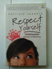 Respect yourself : Kedahsyatan memberi & menerima