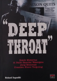 Deep throat : sosok misterius di balik skandal watergate yang membuat presiden nixon terguling