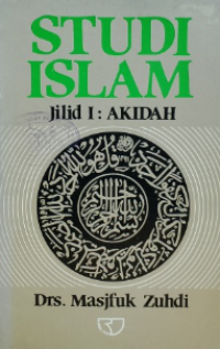 Studi Islam jilid I : akidah