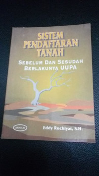 Sistem pendaftaran tanah sebelum dan sesudah berlakunya UUPA