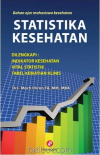 Statistika kesehatan : Dilengkapi: Indikator kesehatan, vital statistik, tabel kematian klinis