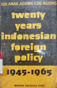 Twenty years indonesia foreign policy 1945-1965