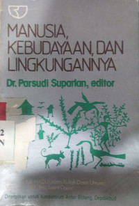 Manusia, kebudayaan, dan lingkungannya