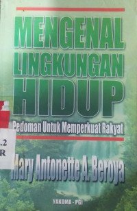 Mengenal lingkungan hidup : pedoman untuk memperkuat rakyat