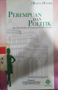 Perempuan dan politik : studi kepolitikan perempuan di DKI Jakarta