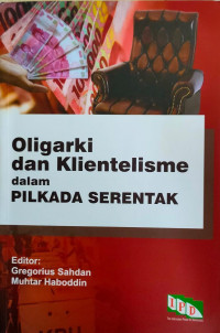 Oligarki dan Klientisme dalam Pilkada Serentak