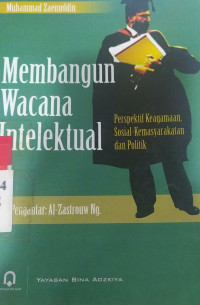 Membangun wacana intelektual : perspektif keagamaan, sosial-kemasyarakatan dan politik