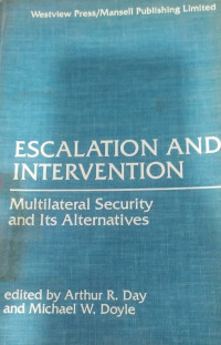 Escalation and Intervention. Multilateral Security and Its Alternatives