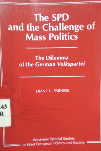 The SPD and the challenge of mass politics : the dilemma of the german volkspartei