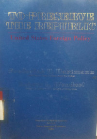 To preserve the republic : united states foreign policy