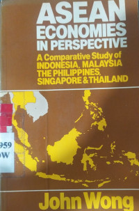 ASEAN economies in perspective : a comparative study of Indonesia, Malaysia, the Philippines, Singapore, and Thailand