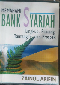 Memahami bank syariah : lingkup, peluang, tantangan, dan prospek