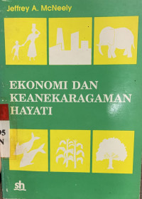 Ekonomi dan keanekaragaman hayati : pengembangan dan pendayagunaan insentif ekonomis untuk melestarikan sumberdaya hayati