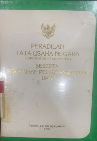 Peradilan tata usaha negara beserta peraturan pelaksanaannya