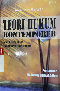 Teori hukum kontemporer : suatu pengantar posmodrenisme hukum