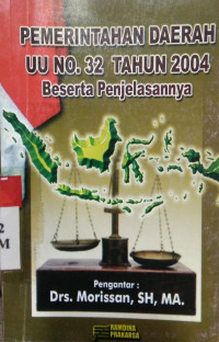 Pemerintahan daerah UU No.32 tahun 2004 beserta penjelasannya