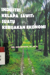 Industri kelapa sawit : suatu kebijakan ekonomi