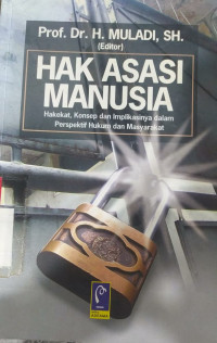 Hak asasi manusia: hakekat, konsep dan implikasinya dalam perspektif hukum dan masyarakat