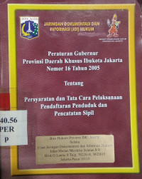 Peraturan gubernur provinsi daerah khusus ibukota Jakarta nomor 16 tahun 2005 tentang persyaratan dan tata cara pelaksanaan pendaftaran penduduk dan pencatatan sipil