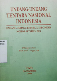 Undang-undang tentara nasional indonesia : Undang-undang republik indonesia nomor 34 tahun 2004