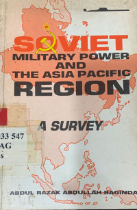 Soviet military power and the Asia pacific region : a survey