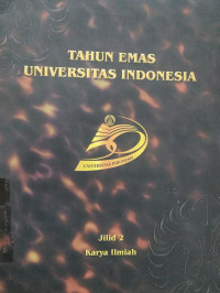 Tahun emas Universitas Indonesia : jilid 2 karya ilmiah