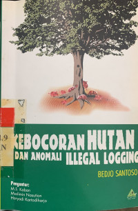 Kebocoran hutan dan anomali illegal loging