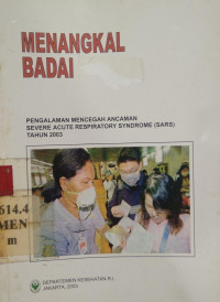 Menangkal badai : pengalaman mencegah ancaman severe acute respiatory syndrome (SARS)