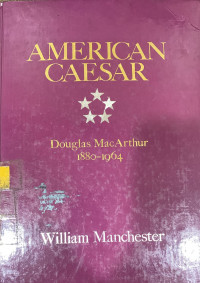 American caesar: douglas MacArthur 1880-1964