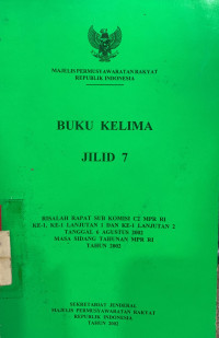 Risalah rapat sub komisi c2 MPR RI ke-1, ke-1 lanjutan 1 dan ke-1 lanjutan 2: buku kelima jilid 7