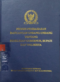 Proses pembahasan rancangan undang-undang tentang pemilihan gubernur, bupati, dan walikota