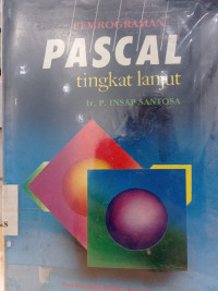 Pemrograman Pascal Lanjut & Pengantar Strukstur Data : Menggunakan Turbo Pascal 5.0